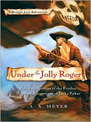 cover image of Under the Jolly Roger: Being an Account of the Further Nautical Adventures of Jacky Faber